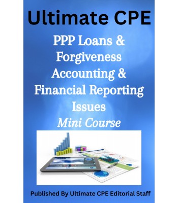 PPP Loans and Forgiveness Accounting & Financial Reporting Issues 2024 Mini Course